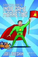 A Practical Guide to Indie Game Marketing-9781138801547