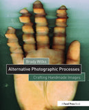Alternative Photographic Processes : Crafting Handmade Images-9781138808683