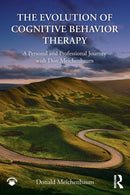 The Evolution of Cognitive Behavior Therapy : A Personal and Professional Journey with Don Meichenbaum-9781138812222