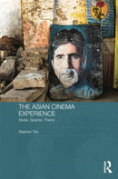 The Asian Cinema Experience : Styles, Spaces, Theory-9781138815780