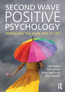 Second Wave Positive Psychology : Embracing the Dark Side of Life-9781138818668
