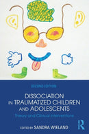 Dissociation in Traumatized Children and Adolescents : Theory and Clinical Interventions-9781138824775
