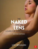 The Naked and the Lens, Second Edition : A Guide for Nude Photography-9781138829404