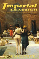 Imperial Leather : Race, Gender, and Sexuality in the Colonial Contest-9781138835054
