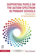 Supporting Pupils on the Autism Spectrum in Primary Schools : A Practical Guide for Teaching Assistants-9781138838888