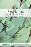 Flourishing in the Early Years : Contexts, practices and futures-9781138841130