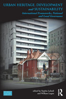 Urban Heritage, Development and Sustainability : International Frameworks, National and Local Governance-9781138845756