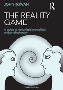 The Reality Game : A Guide to Humanistic Counselling and Psychotherapy-9781138850125
