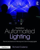 Automated Lighting : The Art and Science of Moving and Color-Changing Lights-9781138850903