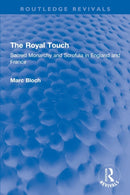 The Royal Touch (Routledge Revivals) : Sacred Monarchy and Scrofula in England and France-9781138855922