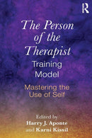 The Person of the Therapist Training Model : Mastering the Use of Self-9781138856912