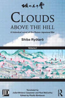 Clouds above the Hill : A Historical Novel of the Russo-Japanese War, Volume 1-9781138858862