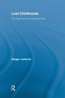 Lost Childhoods : The Plight Of The Parentified Child-9781138869462