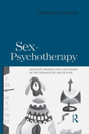 Sex in Psychotherapy : Sexuality, Passion, Love, and Desire in the Therapeutic Encounter-9781138872691