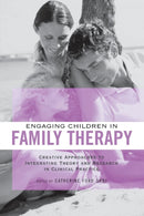 Engaging Children in Family Therapy : Creative Approaches to Integrating Theory and Research in Clinical Practice-9781138872790