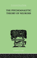 The Psychoanalytic Theory Of Neurosis-9781138875562