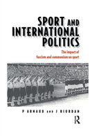 Sport and International Politics : Impact of Facism and Communism on Sport-9781138880511