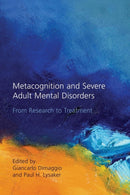 Metacognition and Severe Adult Mental Disorders : From Research to Treatment-9781138884472