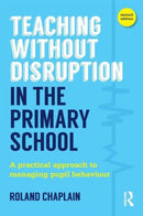 Teaching Without Disruption in the Primary School : A practical approach to managing pupil behaviour-9781138884977