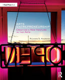 Arts Entrepreneurship : Creating a New Venture in the Arts-9781138889743