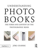 Understanding Photobooks : The Form and Content of the Photographic Book-9781138892699