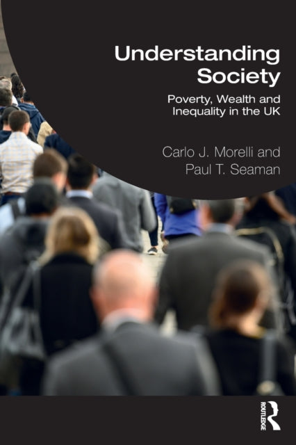 Understanding Society : Poverty, Wealth and Inequality in the UK-9781138894440
