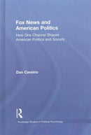Fox News and American Politics : How One Channel Shapes American Politics and Society-9781138900103