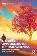 Natural Approaches to Optimal Wellness : Integrating EcoWellness into Counseling-9781138902459