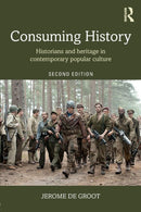 Consuming History : Historians and Heritage in Contemporary Popular Culture-9781138905320
