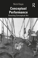 Conceptual Performance : Enacting Conceptual Art-9781138907652