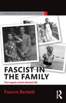 Fascist in the Family : The Tragedy of John Beckett M.P.-9781138907874
