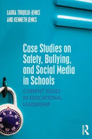 Case Studies on Safety, Bullying, and Social Media in Schools : Current Issues in Educational Leadership-9781138911840
