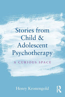 Stories from Child & Adolescent Psychotherapy : A Curious Space-9781138912878