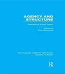 Agency and Structure : Reorienting Social Theory-9781138912977
