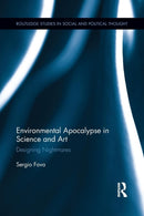 Environmental Apocalypse in Science and Art : Designing Nightmares-9781138920682