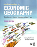 An Introduction to Economic Geography : Globalisation, Uneven Development and Place-9781138924512