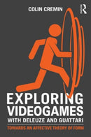 Exploring Videogames with Deleuze and Guattari : Towards an affective theory of form-9781138925533