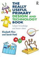 The Really Useful Primary Design and Technology Book : Subject knowledge and lesson ideas-9781138927834