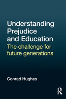 Understanding Prejudice and Education : The challenge for future generations-9781138928602