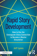 Rapid Story Development : How to Use the Enneagram-Story Connection to Become a Master Storyteller-9781138929708