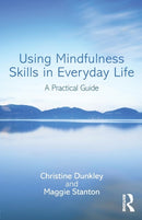 Using Mindfulness Skills in Everyday Life : A practical guide-9781138930841