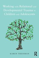 Working with Relational and Developmental Trauma in Children and Adolescents-9781138935297
