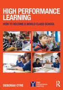 High Performance Learning : How to become a world class school-9781138940130