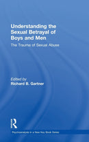 Understanding the Sexual Betrayal of Boys and Men : The Trauma of Sexual Abuse-9781138942219