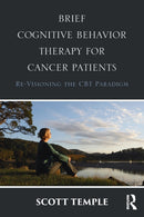 Brief Cognitive Behavior Therapy for Cancer Patients : Re-Visioning the CBT Paradigm-9781138942639