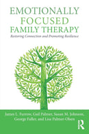 Emotionally Focused Family Therapy : Restoring Connection and Promoting Resilience-9781138948020