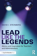 Lead Like the Legends : Advice and Inspiration for Teachers and Administrators-9781138948655