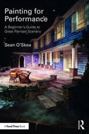Painting for Performance : A Beginner's Guide to Great Painted Scenery-9781138951167