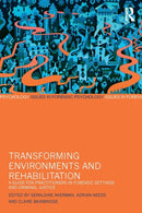 Transforming Environments and Rehabilitation : A Guide for Practitioners in Forensic Settings and Criminal Justice-9781138959125