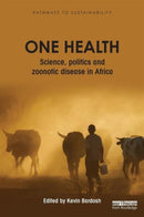 One Health : Science, politics and zoonotic disease in Africa-9781138961494